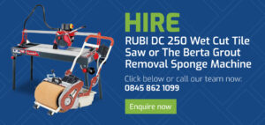 Hire the RUBI DC 250 Wet Cut Tile Saw or The Berta Grout Removal Sponge Machine